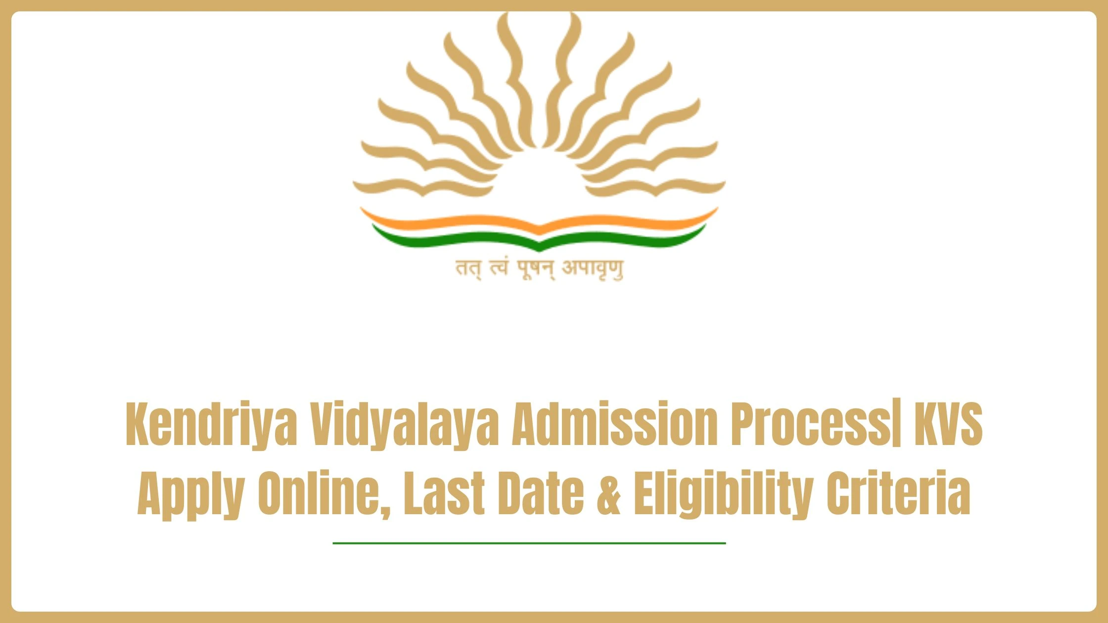 Kendriya Vidyalaya Admission Process | KVS Apply Online, Last Date & Eligibility Criteria