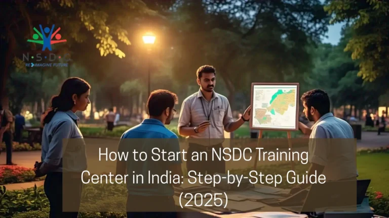 How to Start an NSDC Training Center in India: Step-by-Step Guide (2025)