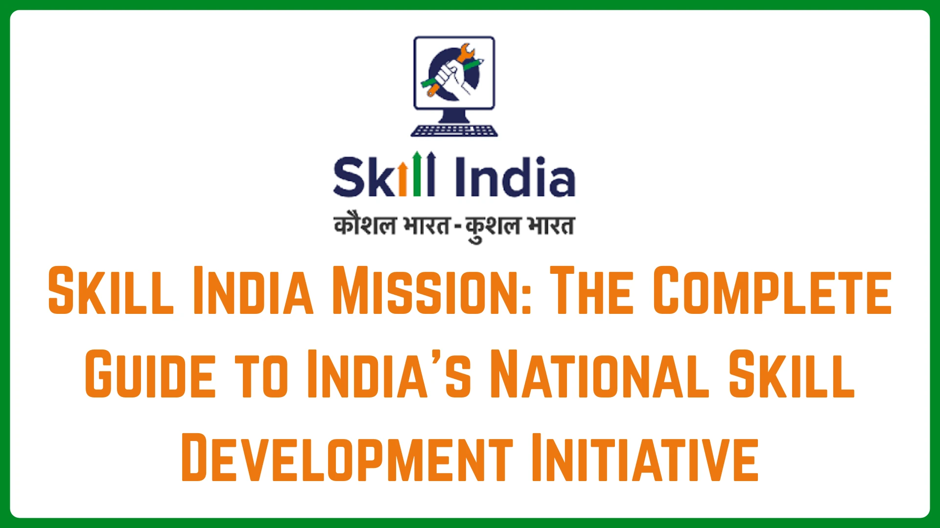 Skill India Mission: The Complete Guide to India's National Skill Development Initiative